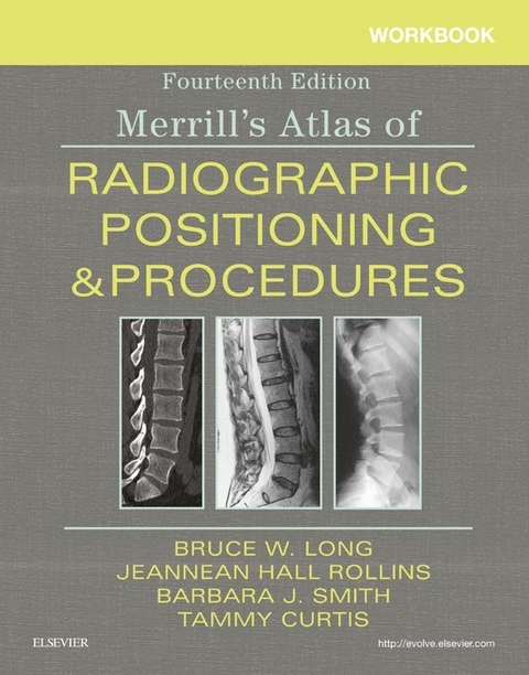 Workbook for Merrill's Atlas of Radiographic Positioning and Procedures E-Book -  Bruce W. Long,  Jeannean Hall Rollins,  Barbara J. Smith,  Tammy Curtis