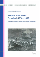 Heroism in Victorian Periodicals 1850–1900 - Christiane Hadamitzky