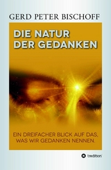 DIE NATUR DER GEDANKEN - Gerd Peter Bischoff