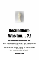 Gesundheit;  Was Tun ... ?,! - Reimund Pauli