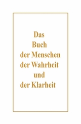 Das Buch der Menschen, der Wahrheit und der Klarheit - Peter Ziegenbalg