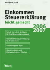 Einkommmenssteuererklärung 2006/2007 - Christoffel, Hans G.; Geiss, Wolfgang