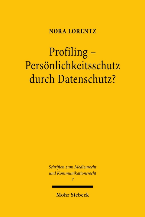 Profiling - Persönlichkeitsschutz durch Datenschutz? -  Nora Lorentz