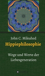 Hippiephilosophie - John C. Mileahed