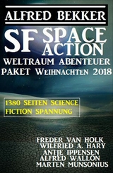 SF Space Action Weltraum Abenteuer Paket Weihnachten 2018 - Alfred Bekker, Wilfried A. Hary, Alfred Wallon, Antje Ippensen, Marten Munsonius, Freder van Holk