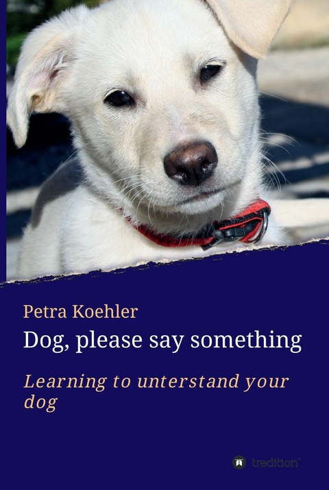 Dog, please say something - Petra Koehler