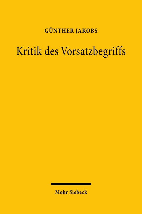 Kritik des Vorsatzbegriffs -  Günther Jakobs