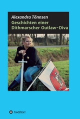 Geschichten einer Dithmarscher Outlaw-Diva - Alexandra Tönnsen