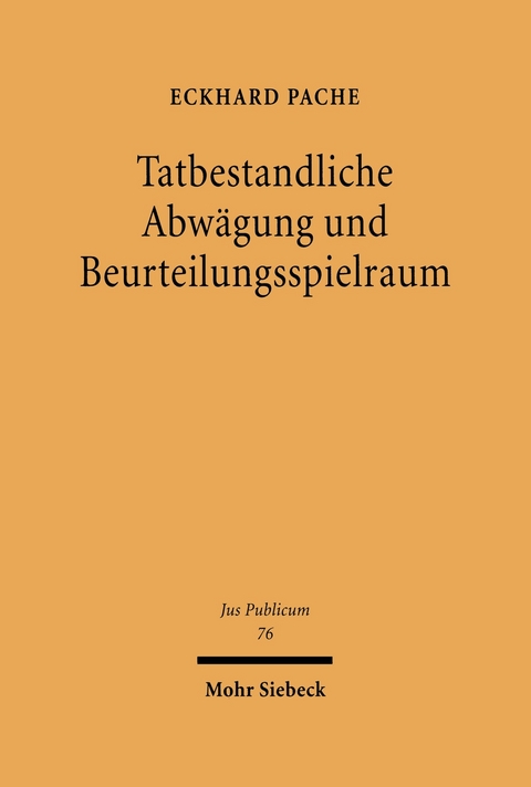 Tatbestandliche Abwägung und Beurteilungsspielraum -  Eckhard Pache