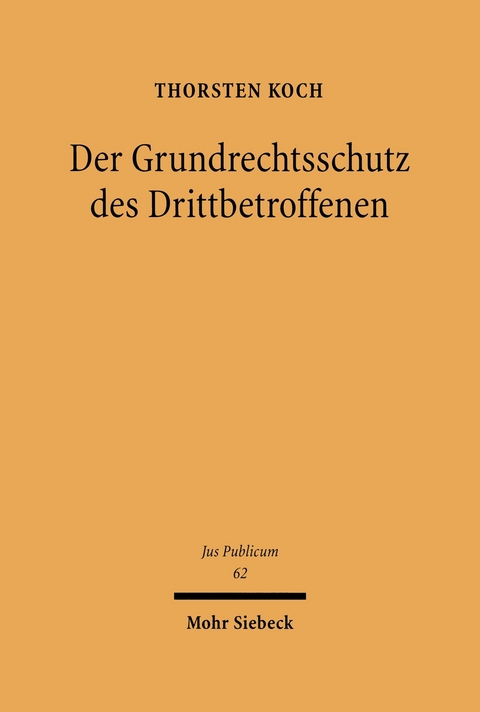 Der Grundrechtsschutz des Drittbetroffenen -  Thorsten Koch