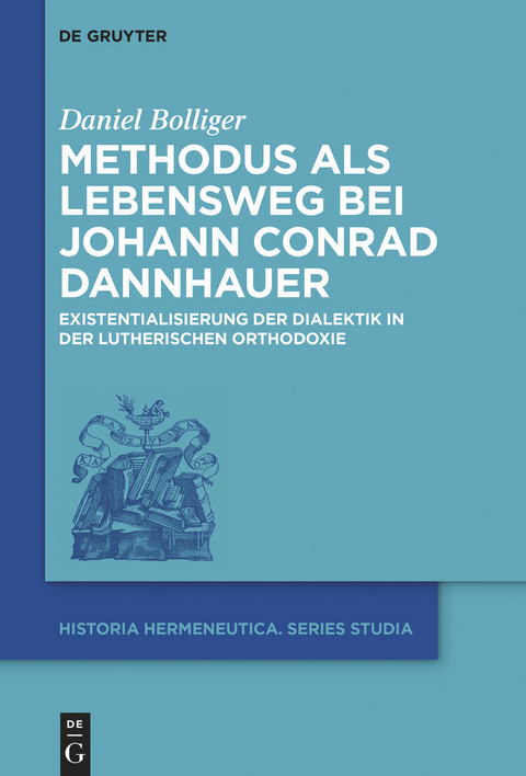 Methodus als Lebensweg bei Johann Conrad Dannhauer -  Daniel Bolliger