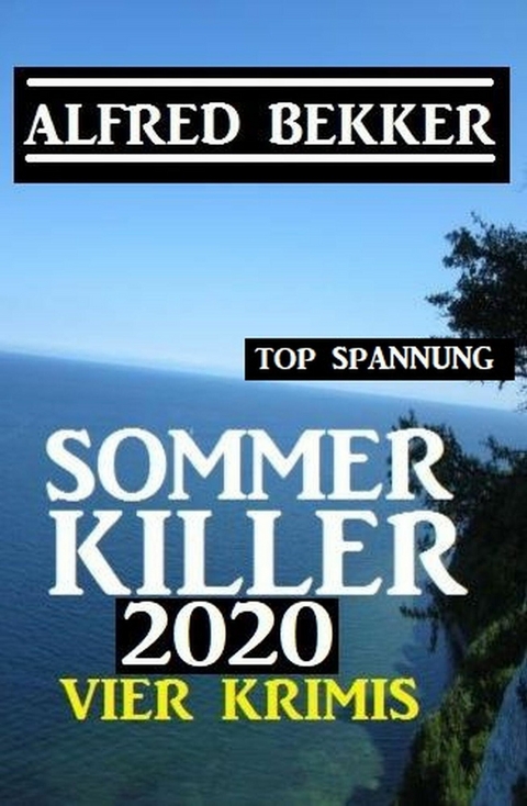 Sommer Killer 2020: Vier Krimis -  Alfred Bekker