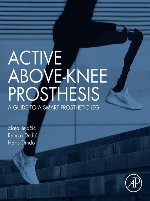 Active Above-Knee Prosthesis -  Remzo Dedic,  Haris Dindo,  Zlata Jelacic