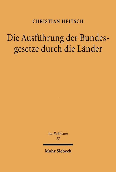 Die Ausführung der Bundesgesetze durch die Länder -  Christian Heitsch