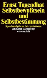 Selbstbewußtsein und Selbstbestimmung - Ernst Tugendhat