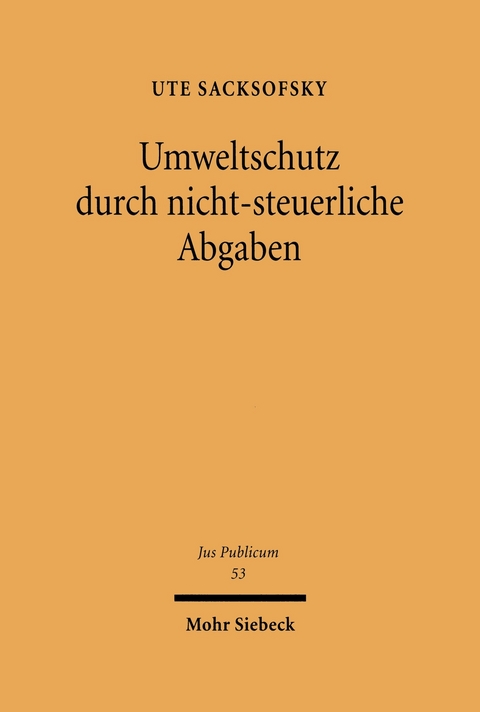 Umweltschutz durch nicht-steuerliche Abgaben -  Ute Sacksofsky