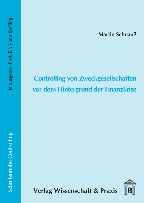 Controlling von Zweckgesellschaften vor dem Hintergrund der Finanzkrise. -  Martin Schnauß