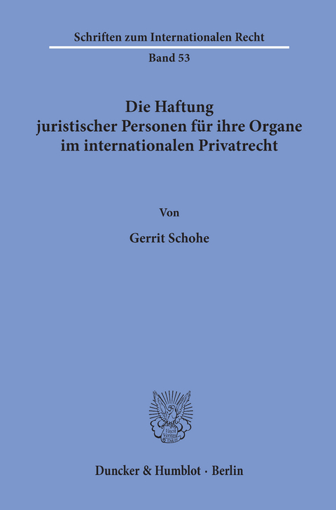 Die Haftung juristischer Personen für ihre Organe im internationalen Privatrecht. -  Gerrit Schohe