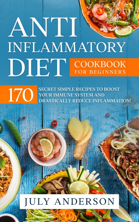 Anti-Inflammatory Diet Cookbook for Beginners -  July Anderson