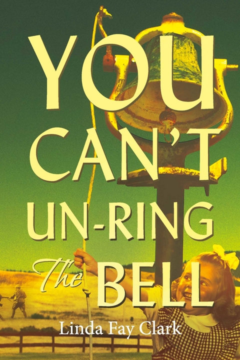 You Can't Un-Ring the Bell -  Linda Fay Clark