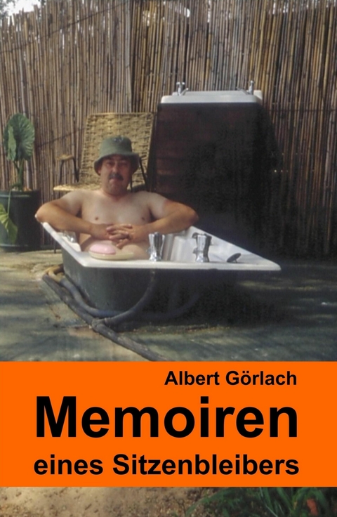 Memoiren eines Sitzenbleibers - Albert Görlach