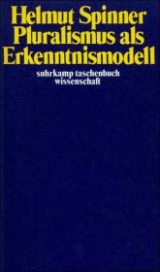 Pluralismus als Erkenntnismodell - Helmut F. Spinner