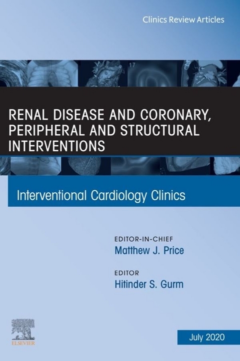 Renal Disease and coronary, peripheral and structural interventions, An Issue of Interventional Cardiology Clinics, E-Book - 