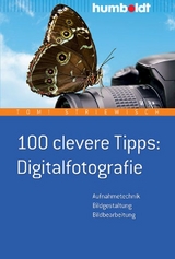 100 clevere Tipps: Digitalfotografie - Striewisch, Tom!