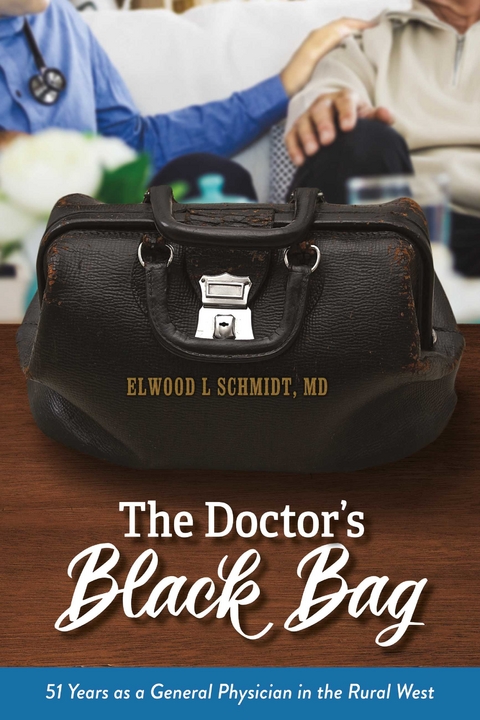 Doctor's Black Bag -  Elwood L Schmidt MD