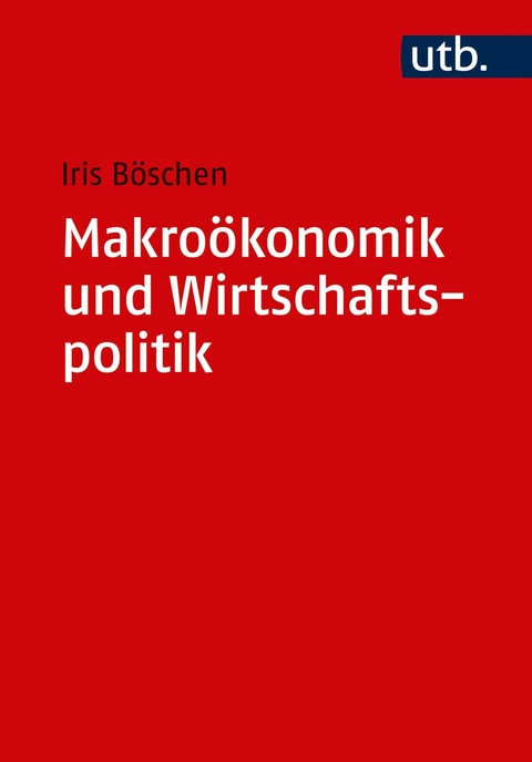 Makroökonomik und Wirtschaftspolitik - Iris Böschen