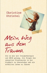 Mein Weg aus dem Trauma - Christine Striebel