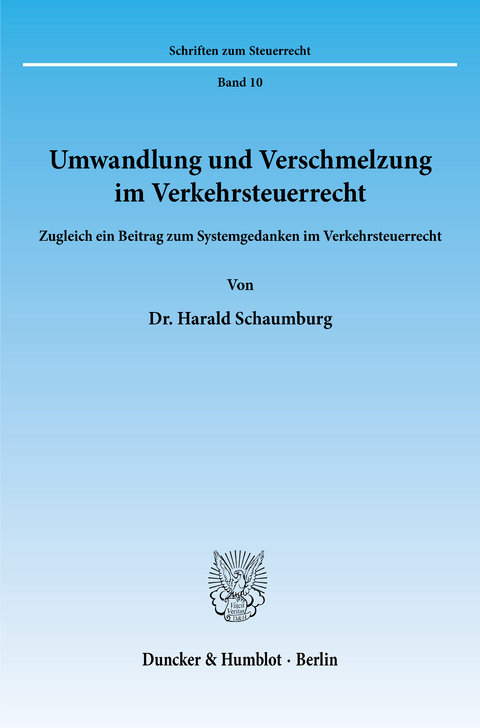 Umwandlung und Verschmelzung im Verkehrsteuerrecht. -  Harald Schaumburg