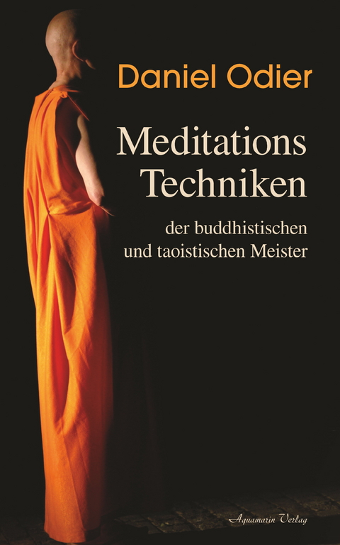 Meditations-Techniken der buddhistischen und taoistischen Meister -  Daniel Odier