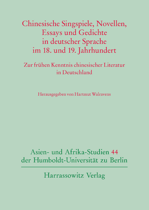 Chinesische Singspiele, Novellen, Essays und Gedichte in deutscher Sprache im 18. und 19. Jahrhundert - 