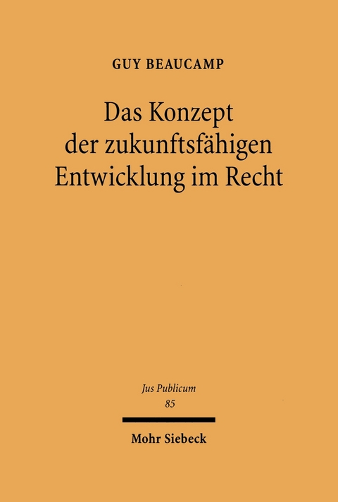 Das Konzept der zukunftsfähigen Entwicklung im Recht -  Guy Beaucamp