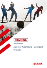 STARK Training Gymnasium - Mathematik Algebra / Geometrie / Stochastik 8. Klasse - Fiederer, Markus