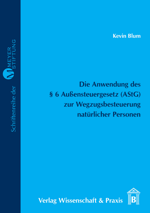 Die Anwendung des § 6 Außensteuergesetz (AStG) zur Wegzugsbesteuerung natürlicher Personen. -  Kevin Blum