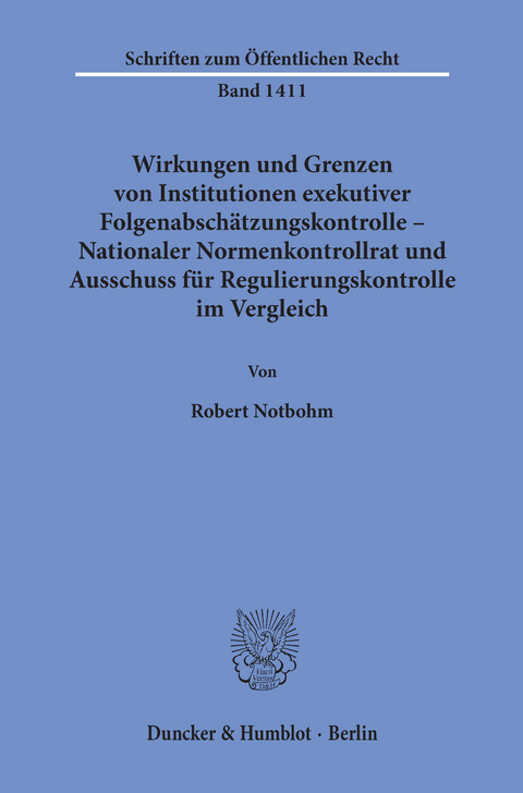 Wirkungen und Grenzen von Institutionen exekutiver Folgenabschätzungskontrolle - Nationaler Normenkontrollrat und Ausschuss für Regulierungskontrolle im Vergleich. -  Robert Notbohm