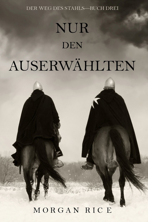 Nur den Auserwählten (Der Weg des Stahls-Buch Drei) -  Morgan Rice