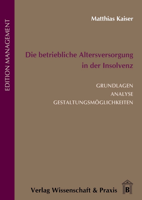 Die betriebliche Altersversorgung in der Insolvenz. -  Matthias Kaiser