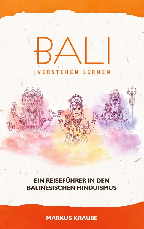 Bali verstehen lernen -  Markus Krauße