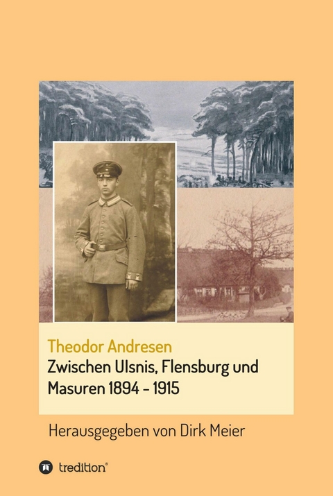 Zwischen Ulsnis, Flensburg und Masuren 1894 - 1915 - Dirk Meier