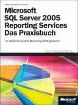 Microsoft SQL Server 2005 Reporting Services - Das Praxisbuch - Martin B Schultz, Jörg Knuth, Volker Pruß