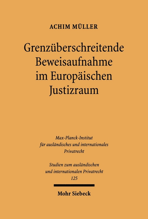 Grenzüberschreitende Beweisaufnahme im Europäischen Justizraum -  Achim Müller