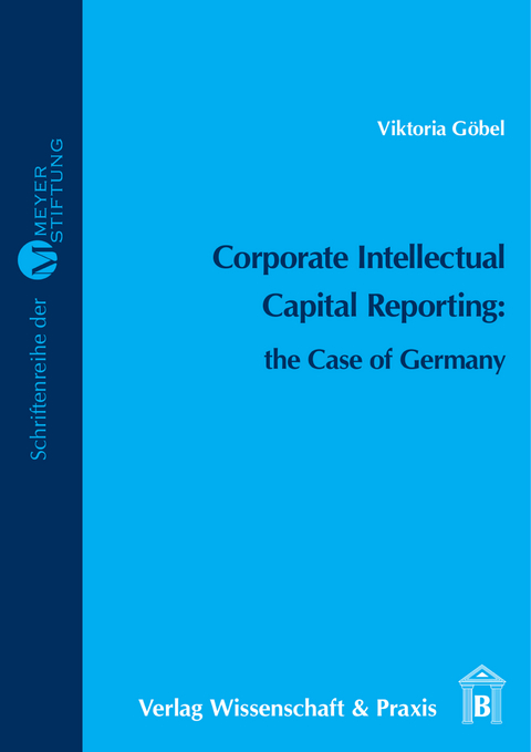 Corporate Intellectual Capital Reporting: the Case of Germany -  Viktoria Göbel