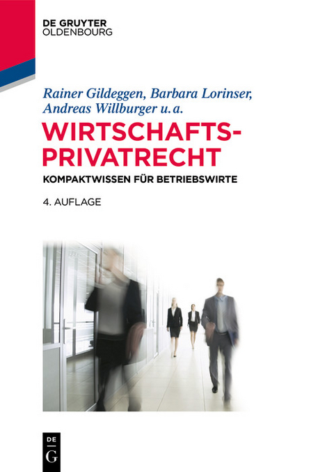 Wirtschaftsprivatrecht -  Rainer Gildeggen,  Barbara Lorinser,  Andreas Willburger,  Felix Buchmann,  Tobias Brönneke,  Claudius Ei