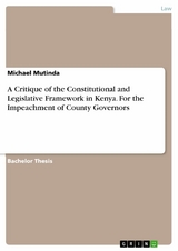 A Critique of the Constitutional and Legislative Framework in Kenya. For the Impeachment of County Governors - Michael Mutinda