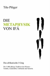 DIE METAPHYSIK VON IFÁ - Tilo Plöger