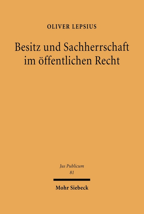 Besitz und Sachherrschaft im öffentlichen Recht -  Oliver Lepsius