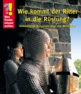 Wie kommt der Ritter in die Rüstung? - Berger, Ulrike